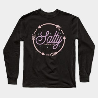 Salty Matthew 5:13 Inspirational Message Faithful Long Sleeve T-Shirt